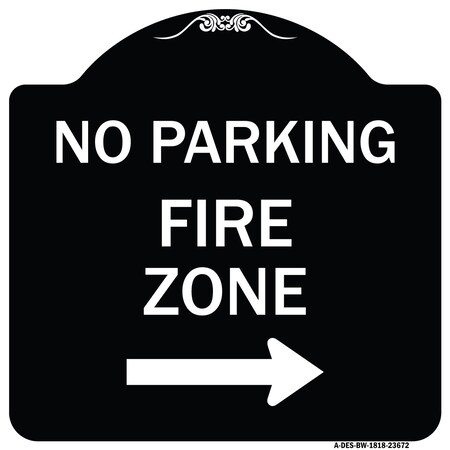 Signmission No Parking Fire Zone W/ Right Arrow Heavy-Gauge Aluminum Sign, 18" x 18", BW-1818-23672 A-DES-BW-1818-23672